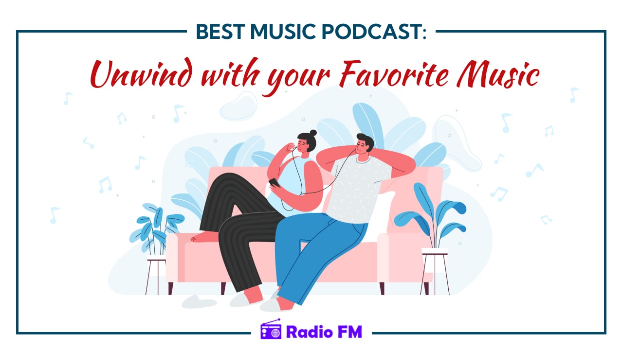 Best Music Podcast: Unwind With Your Favourite Music